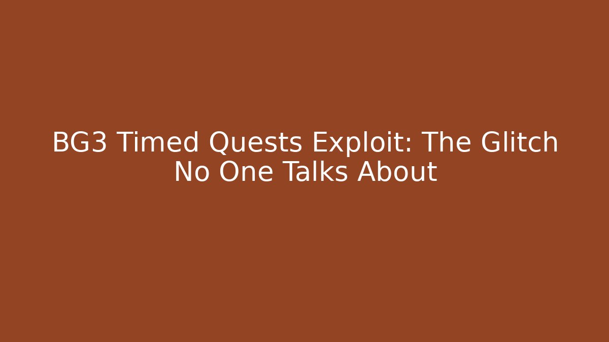 BG3 Timed Quests Exploit: The Glitch No One Talks About - Andrea Zevedo