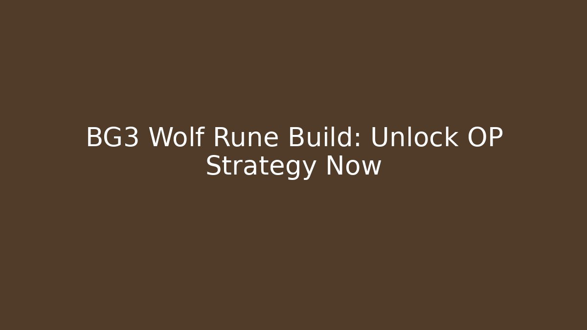BG3 Wolf Rune Build: Unlock OP Strategy Now