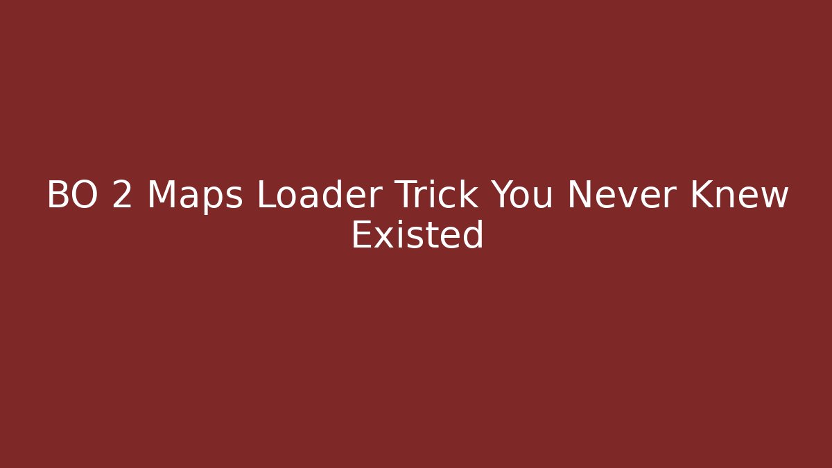BO 2 Maps Loader Trick You Never Knew Existed - Andrea Zevedo