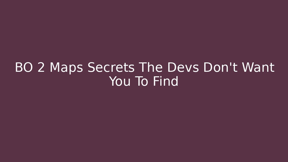 BO 2 Maps Secrets The Devs Don't Want You To Find