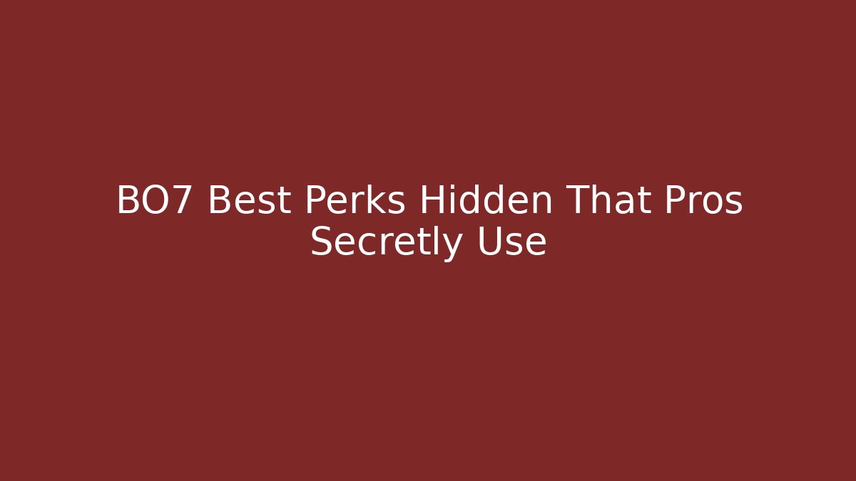 BO7 Best Perks Hidden That Pros Secretly Use