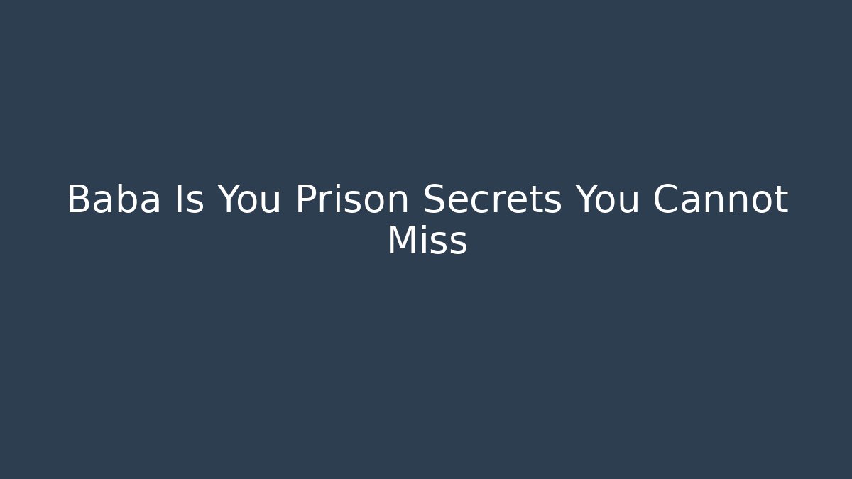 Baba Is You Prison Secrets You Cannot Miss