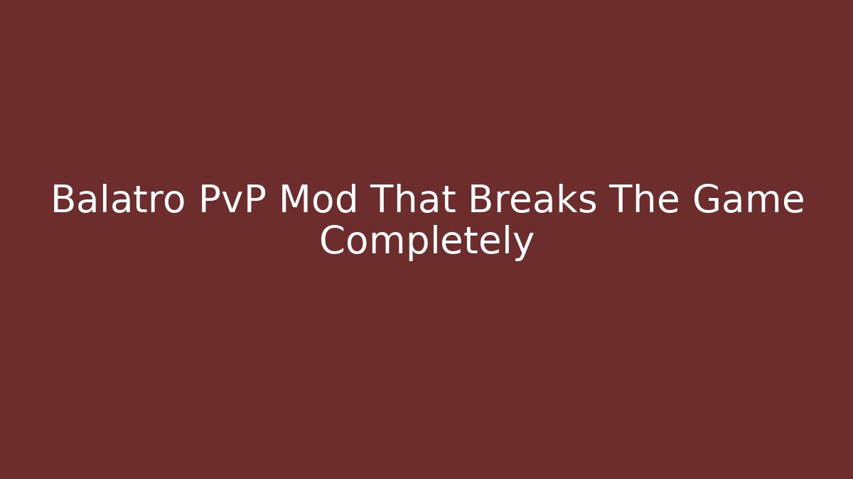 Balatro PvP Mod That Breaks The Game Completely