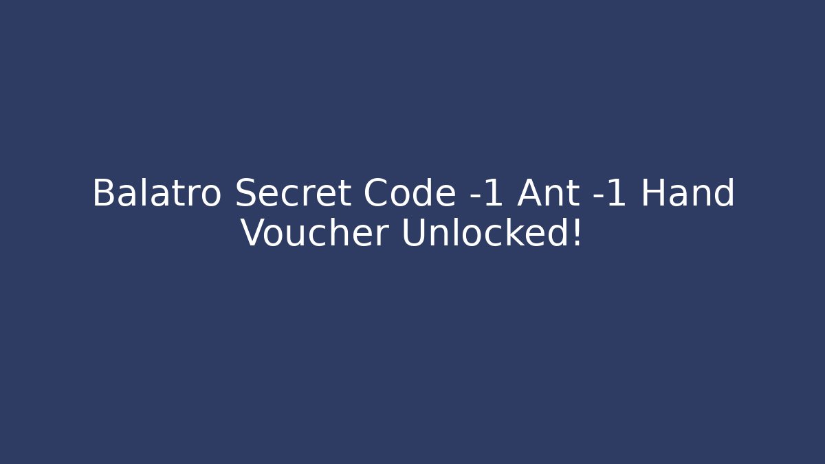 Balatro Secret Code -1 Ant -1 Hand Voucher Unlocked!