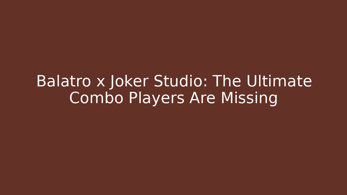 Balatro x Joker Studio: The Ultimate Combo Players Are Missing
