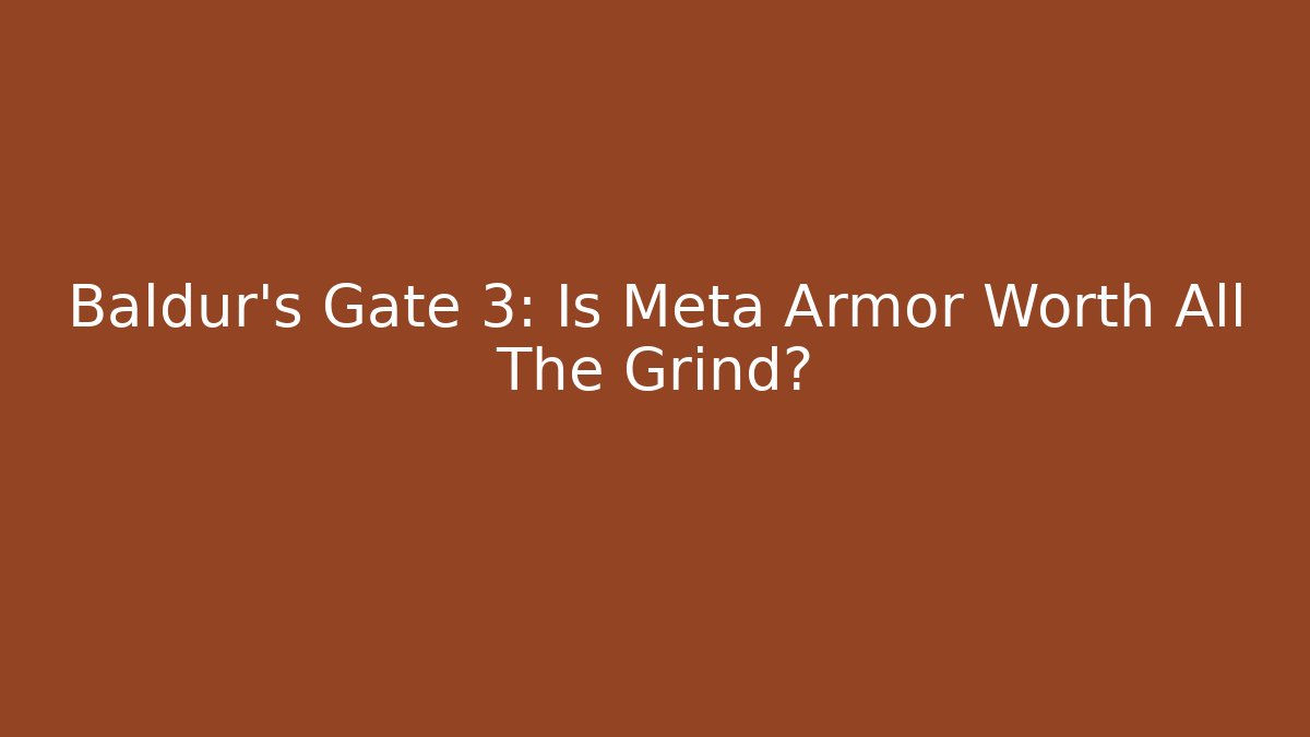 Baldur's Gate 3: Is Meta Armor Worth All The Grind?