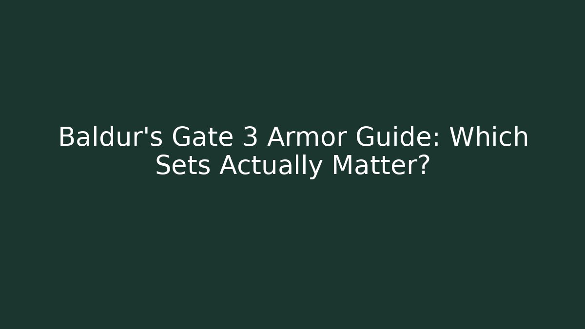 Baldur's Gate 3 Armor Guide: Which Sets Actually Matter?