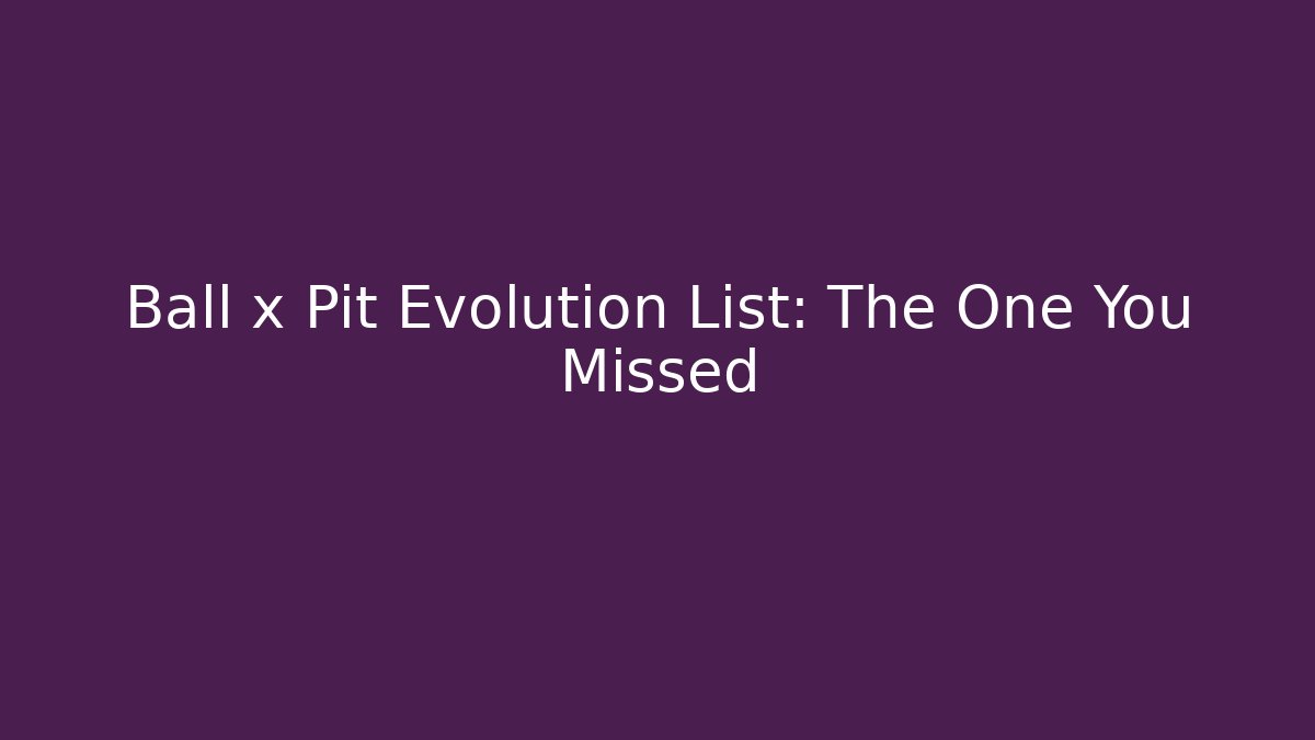 Ball x Pit Evolution List: The One You Missed
