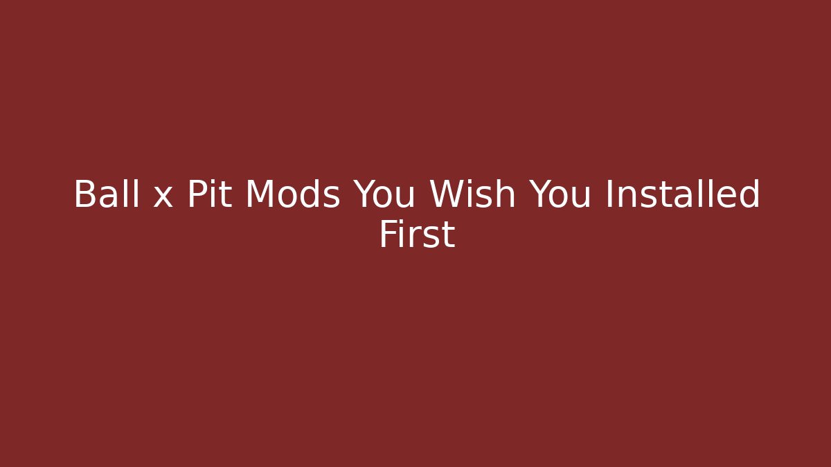 Ball x Pit Mods You Wish You Installed First