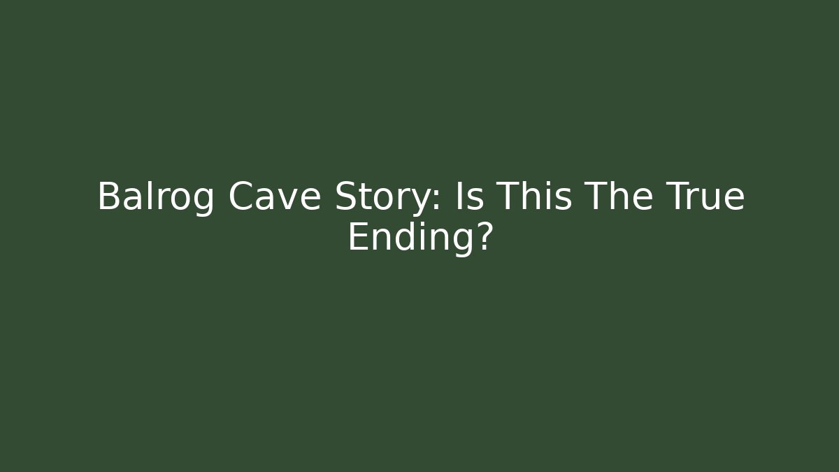 Balrog Cave Story: Is This The True Ending?