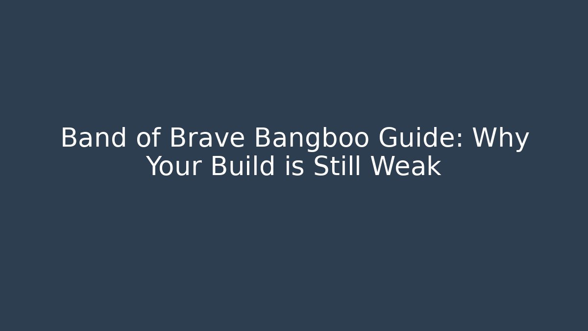 Band of Brave Bangboo Guide: Why Your Build is Still Weak