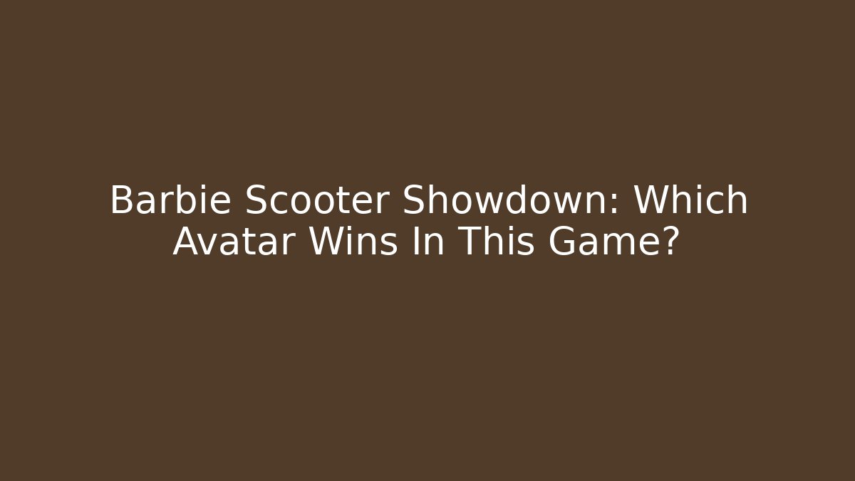 Barbie Scooter Showdown: Which Avatar Wins In This Game?