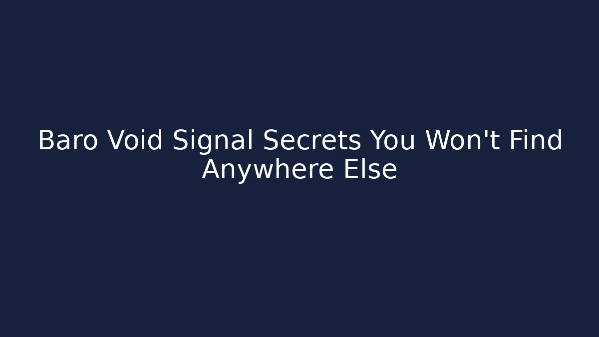 Baro Void Signal Secrets You Won't Find Anywhere Else