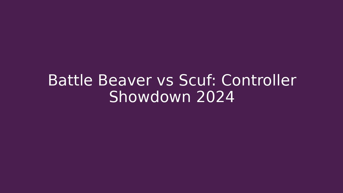 Battle Beaver vs Scuf: Controller Showdown 2024