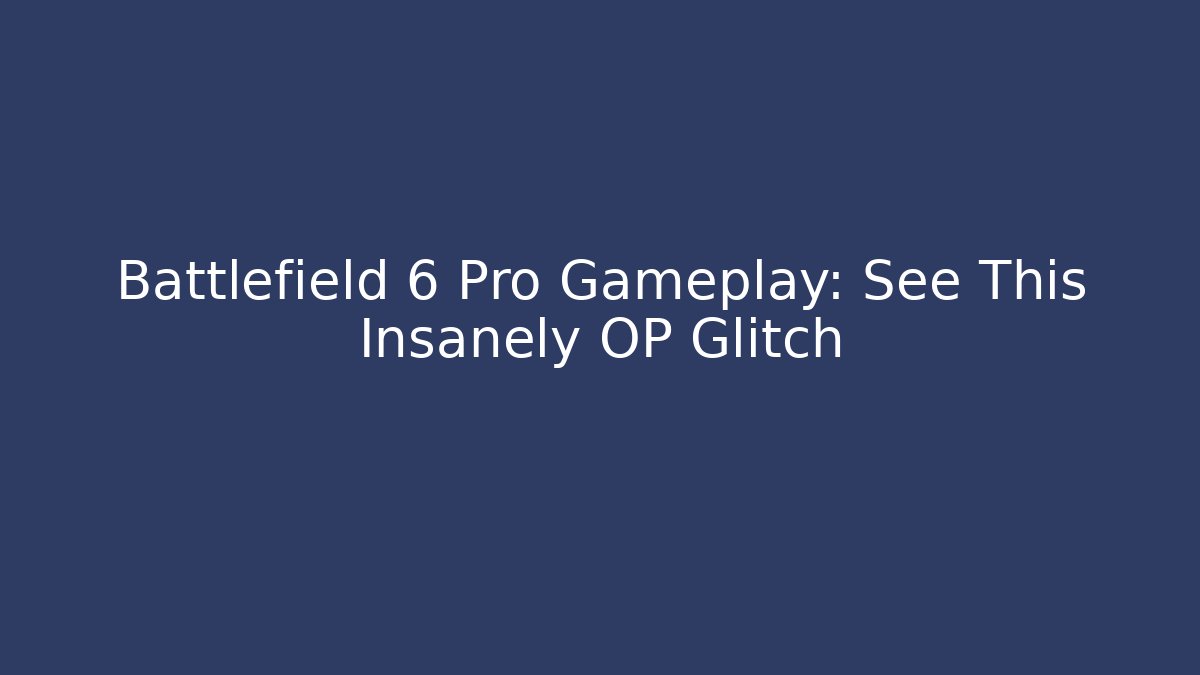Battlefield 6 Pro Gameplay: See This Insanely OP Glitch
