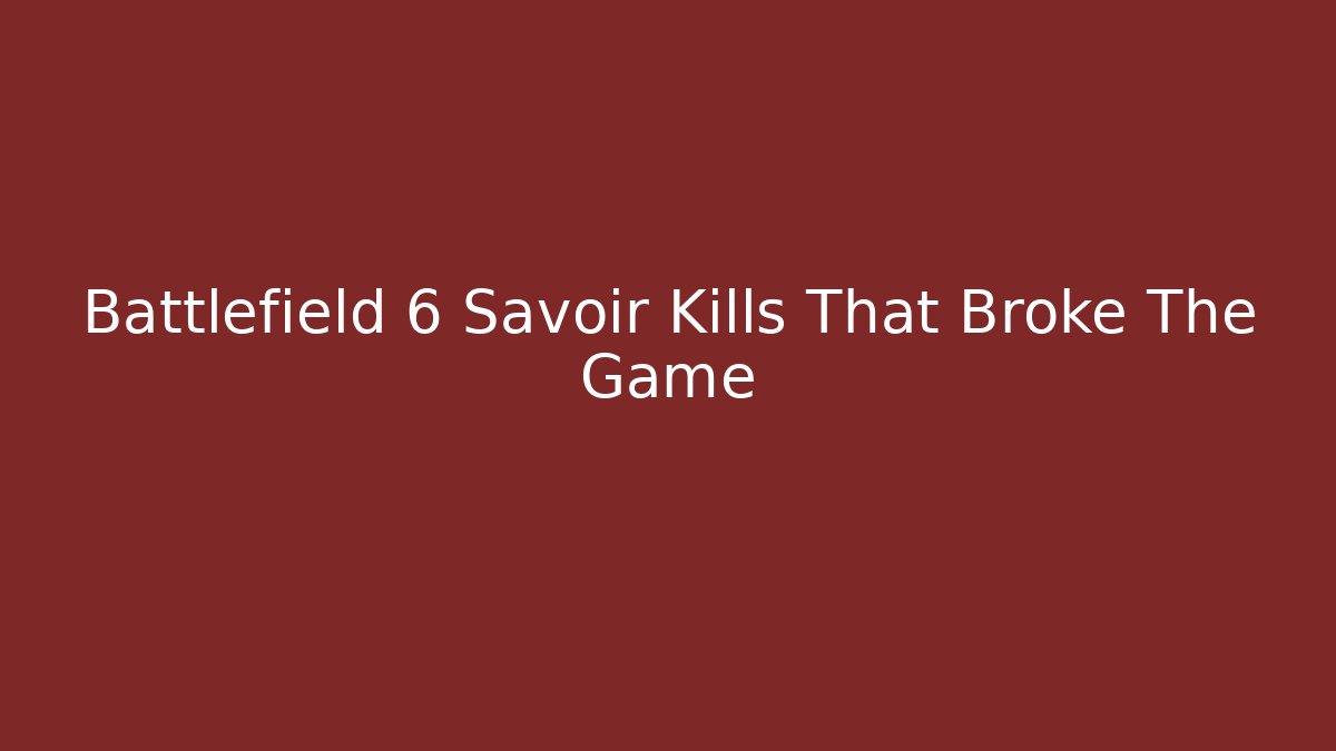 Battlefield 6 Savoir Kills That Broke The Game
