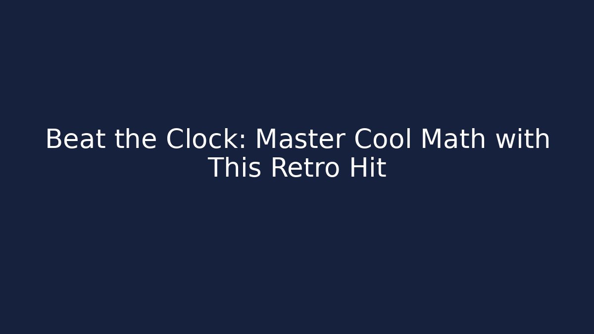 Beat the Clock: Master Cool Math with This Retro Hit