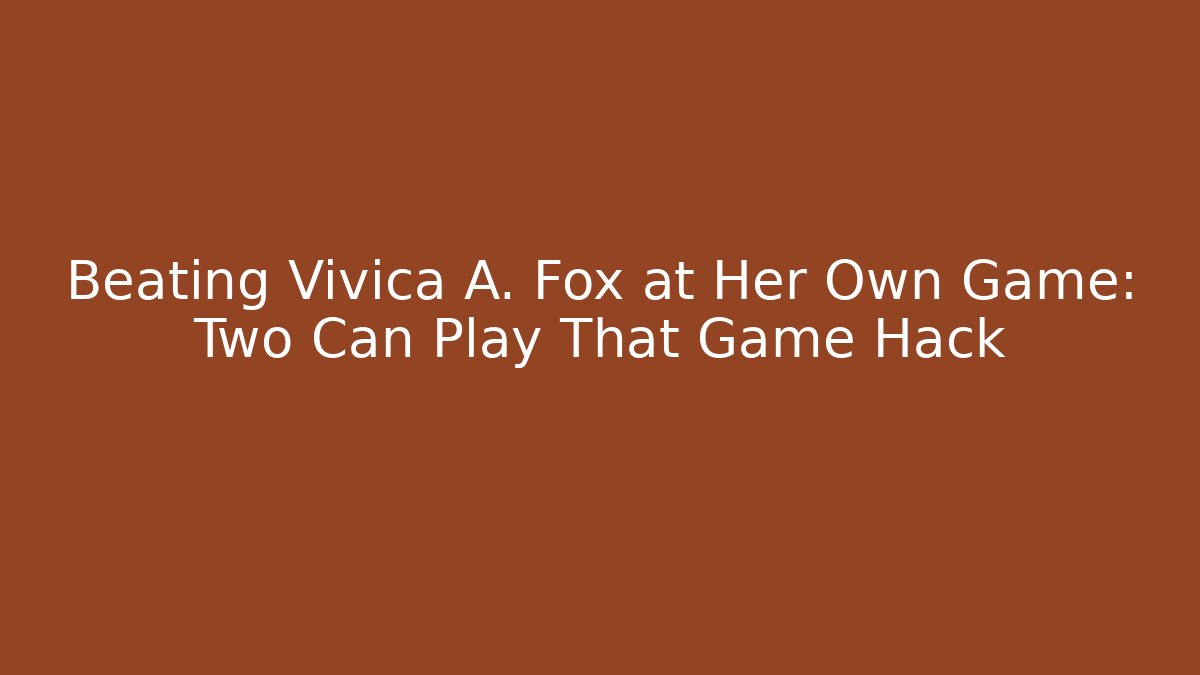 Beating Vivica A. Fox at Her Own Game: Two Can Play That Game Hack