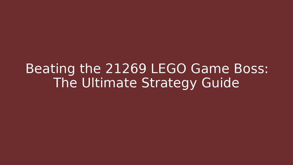 Beating the 21269 LEGO Game Boss: The Ultimate Strategy Guide