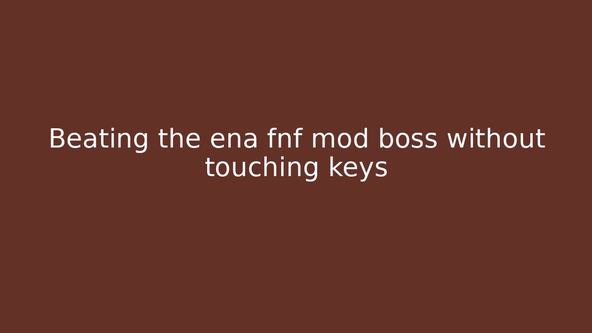 Beating the ena fnf mod boss without touching keys - Andrea Zevedo