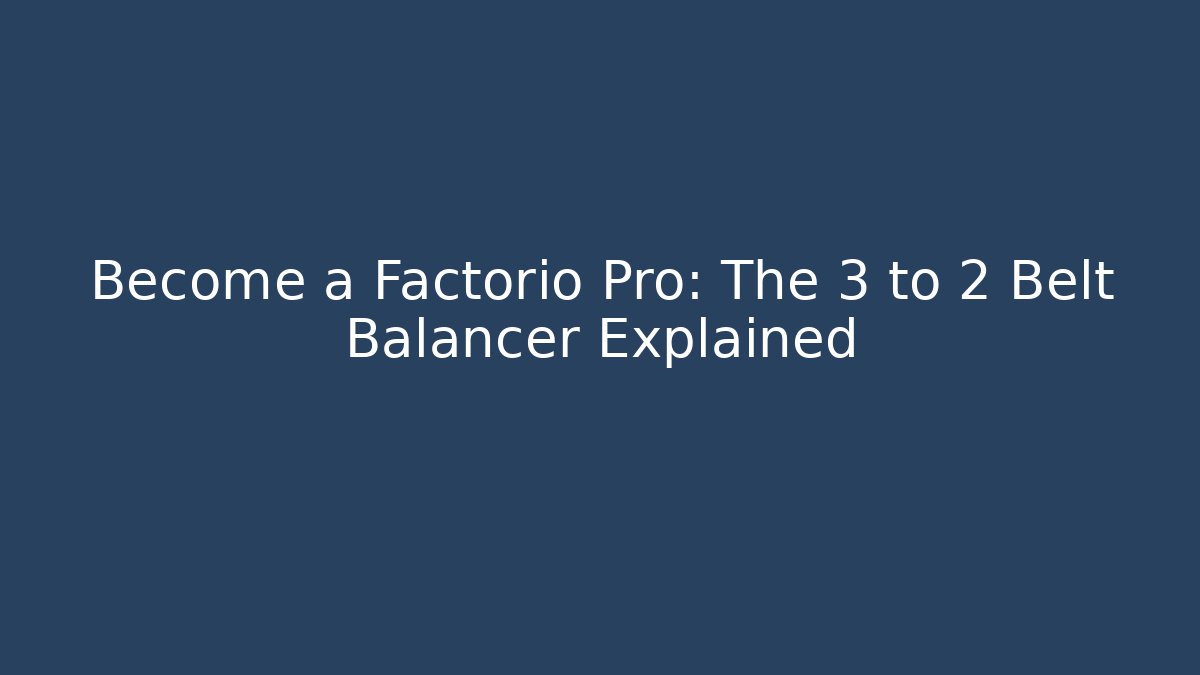 Become a Factorio Pro: The 3 to 2 Belt Balancer Explained - Andrea Zevedo