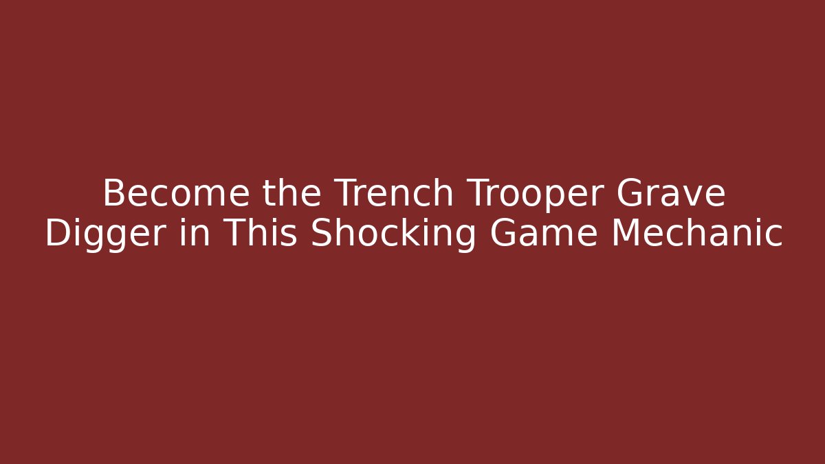 trench trooper grave digger