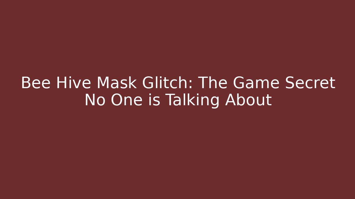 Bee Hive Mask Glitch: The Game Secret No One is Talking About