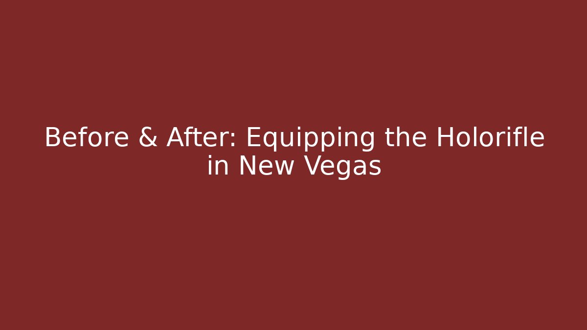 Before & After: Equipping the Holorifle in New Vegas - Andrea Zevedo