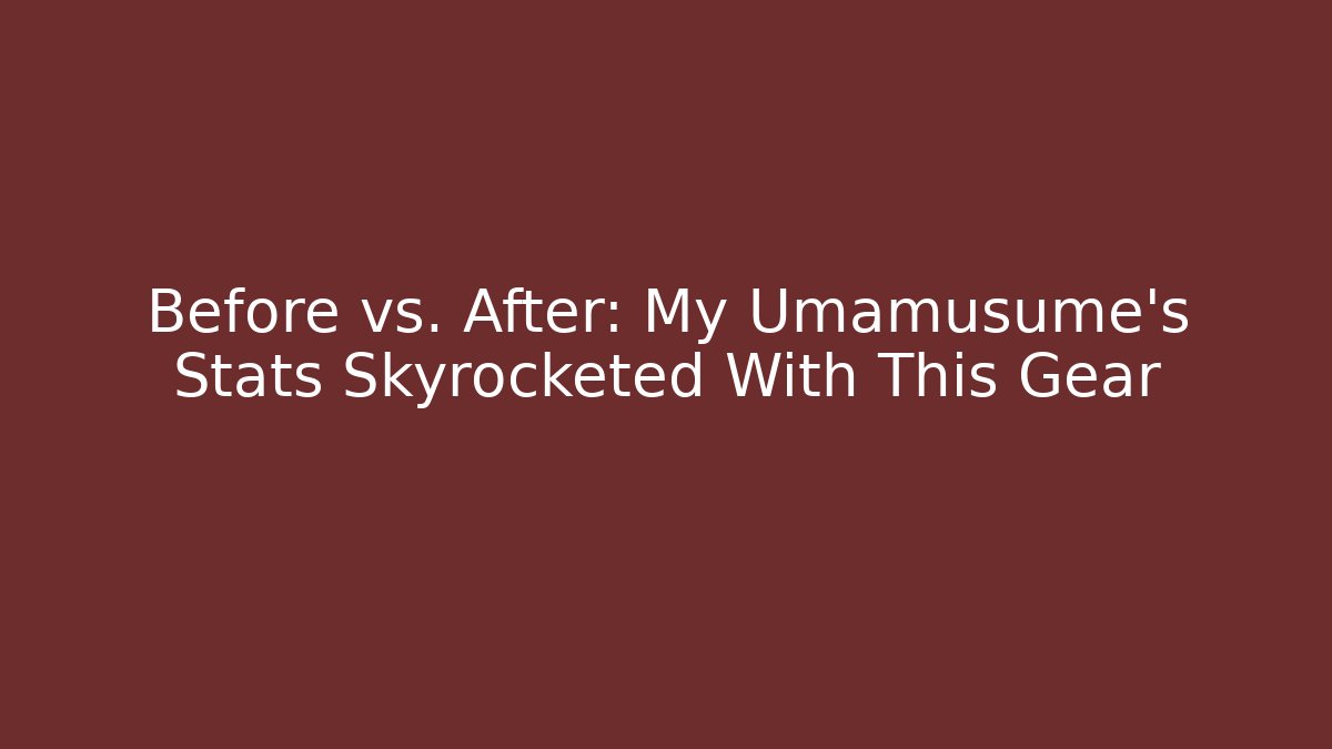 Before vs. After: My Umamusume's Stats Skyrocketed With This Gear