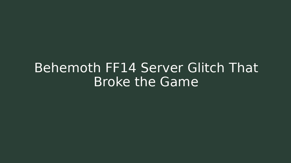 Behemoth FF14 Server Glitch That Broke the Game - Andrea Zevedo