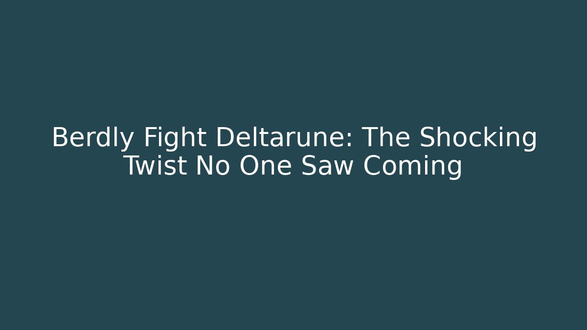 Berdly Fight Deltarune: The Shocking Twist No One Saw Coming - Andrea Zevedo