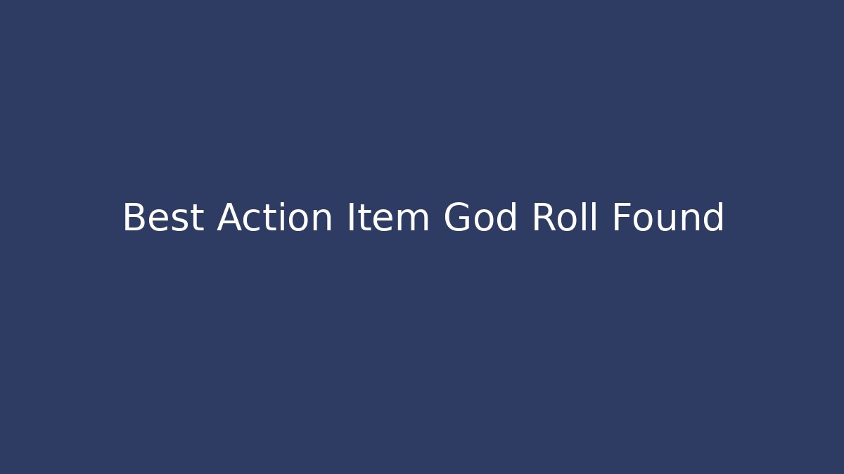 Best Action Item God Roll Found - Andrea Zevedo