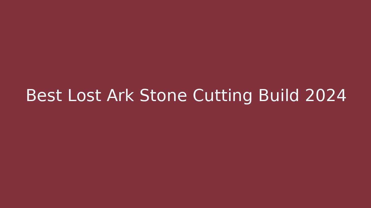Best Lost Ark Stone Cutting Build 2024 - Andrea Zevedo