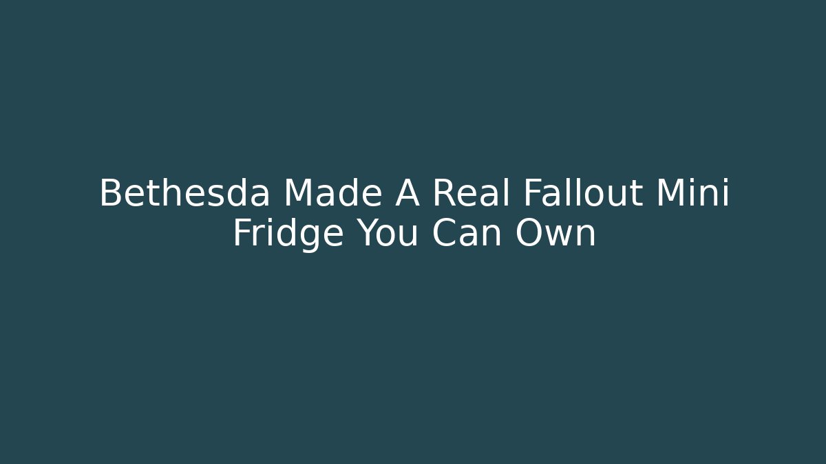 Bethesda Made A Real Fallout Mini Fridge You Can Own - Andrea Zevedo