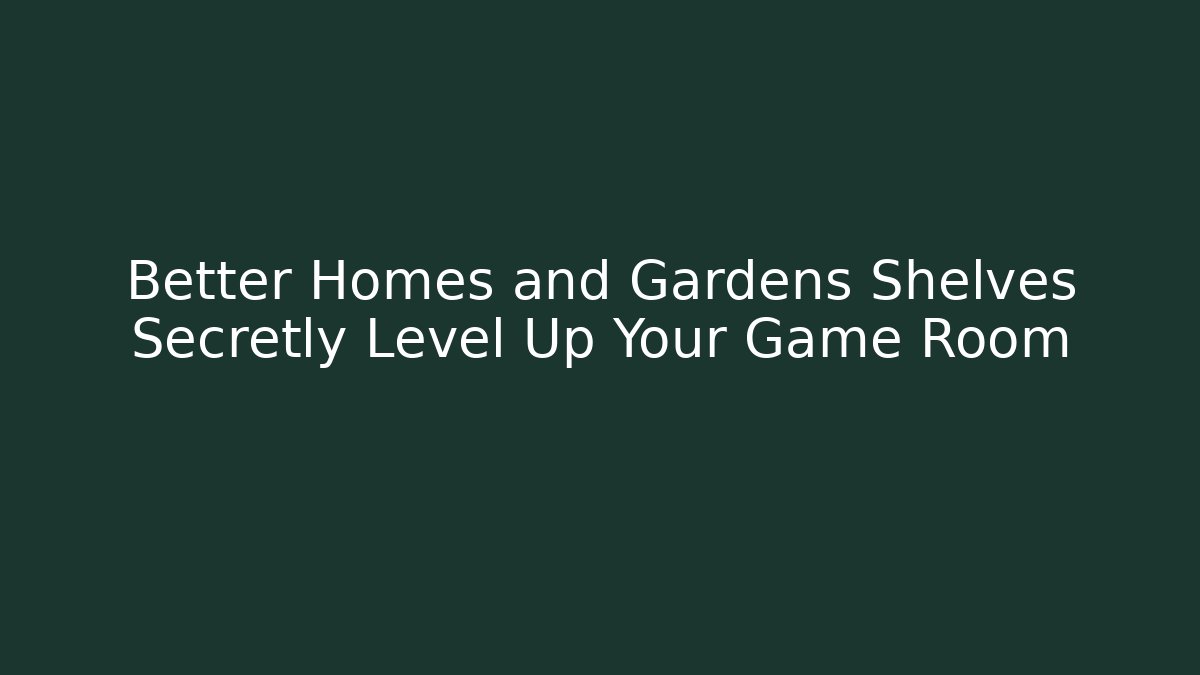 Better Homes and Gardens Shelves Secretly Level Up Your Game Room
