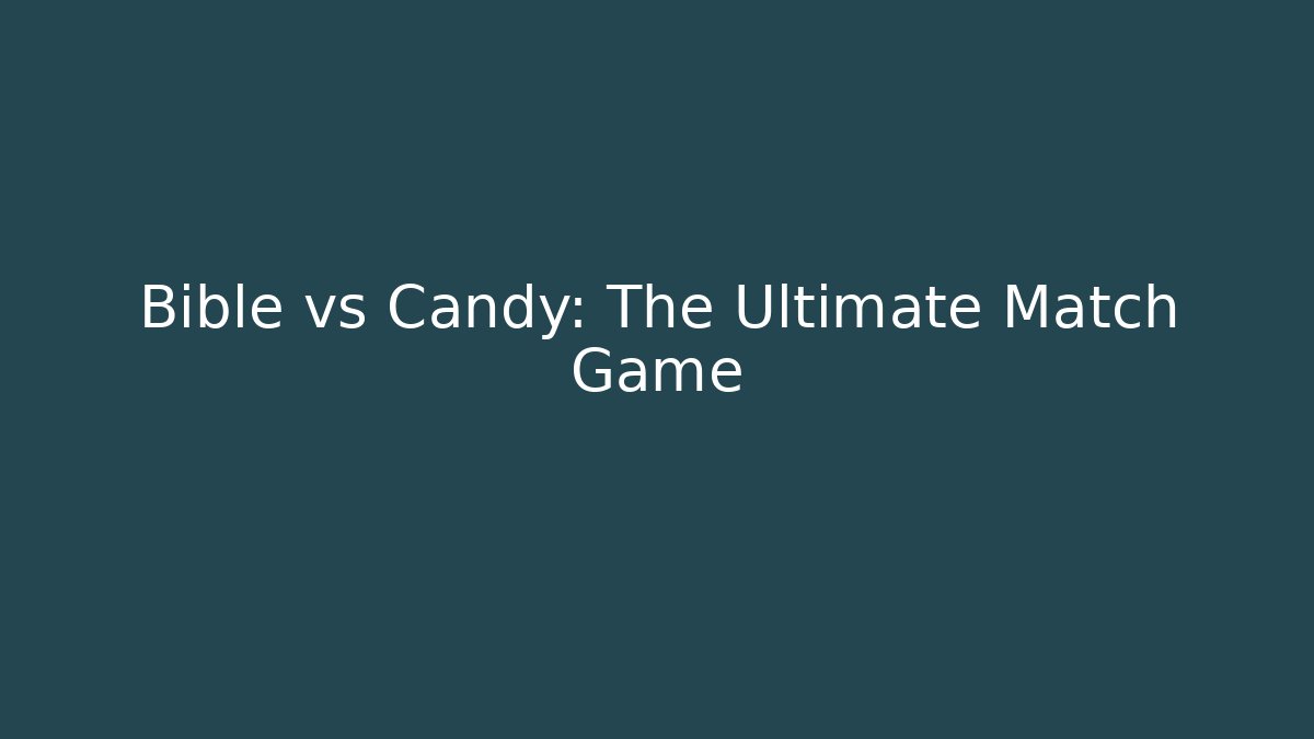 Bible vs Candy: The Ultimate Match Game