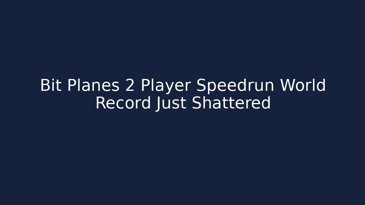 Bit Planes 2 Player Speedrun World Record Just Shattered