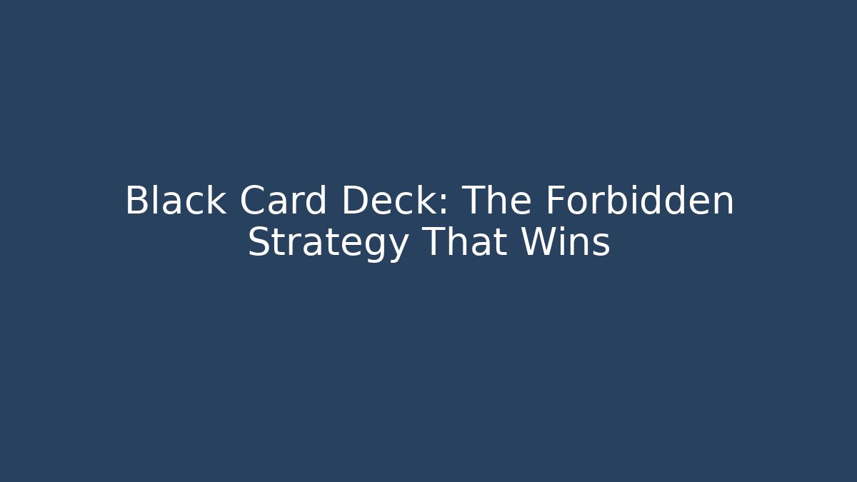 Black Card Deck: The Forbidden Strategy That Wins - Andrea Zevedo