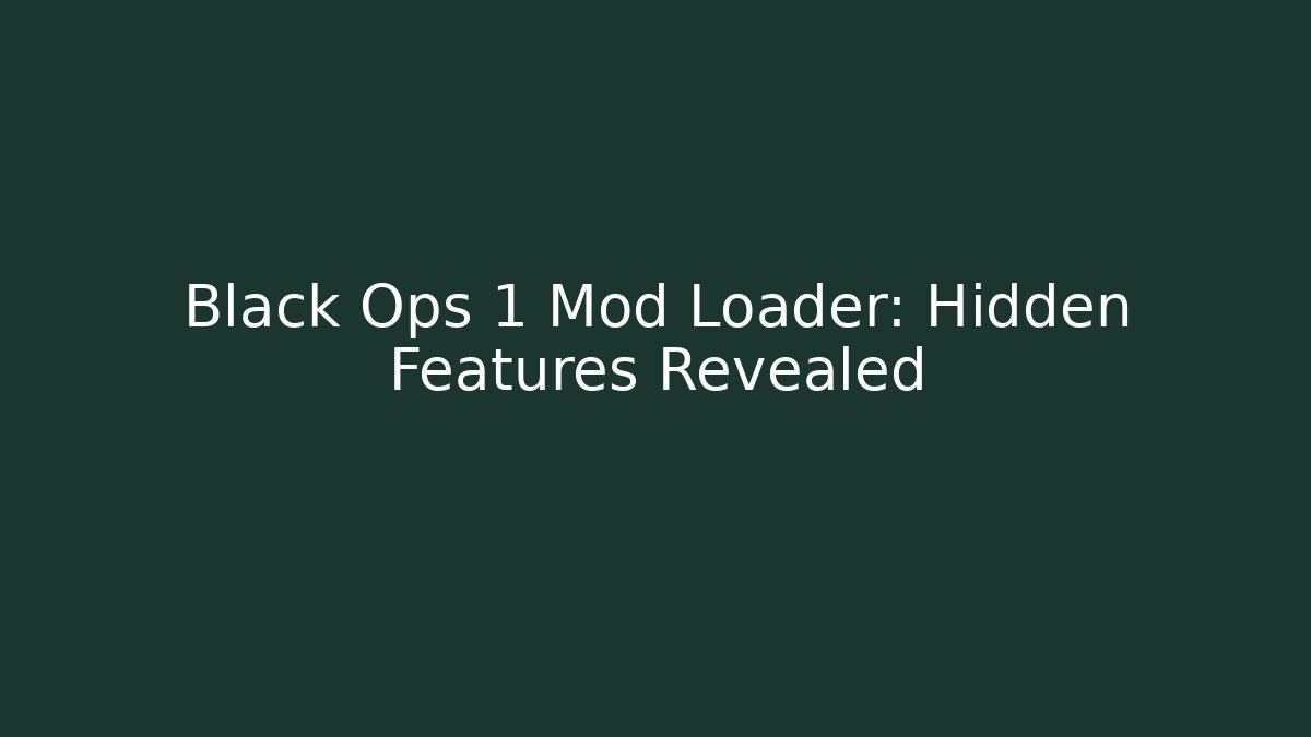 Black Ops 1 Mod Loader: Hidden Features Revealed