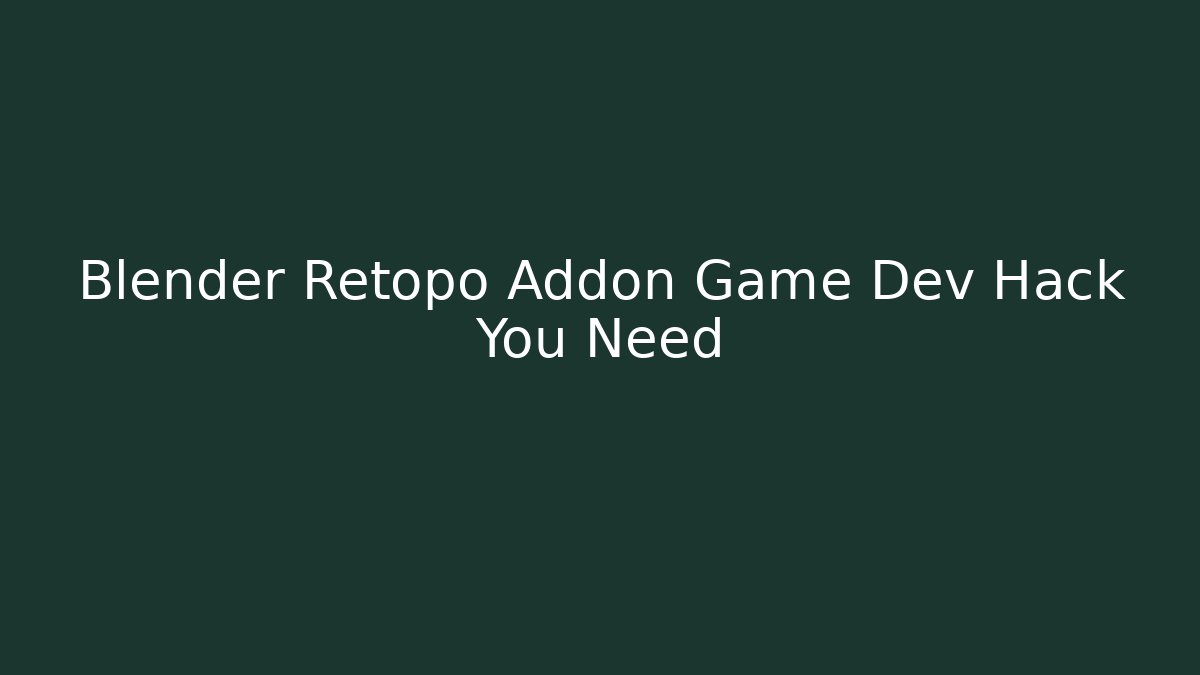 Blender Retopo Addon Game Dev Hack You Need