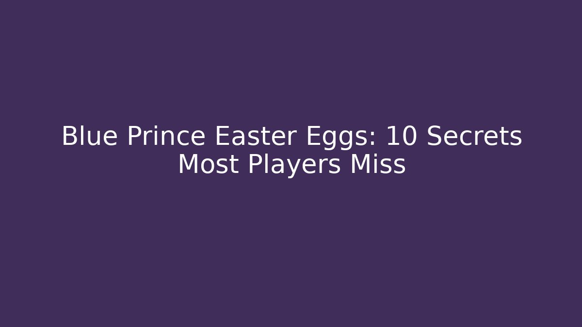Blue Prince Easter Eggs: 10 Secrets Most Players Miss
