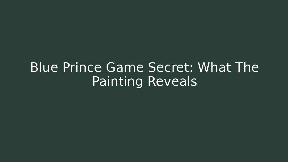 Blue Prince Game Secret: What The Painting Reveals