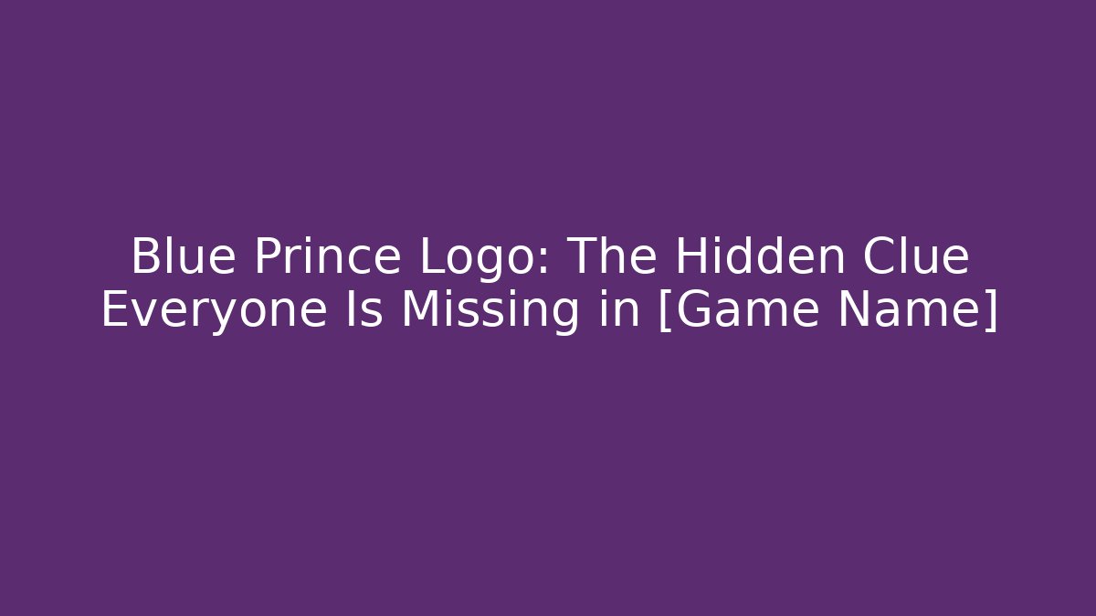 Blue Prince Logo: The Hidden Clue Everyone Is Missing in [Game Name]