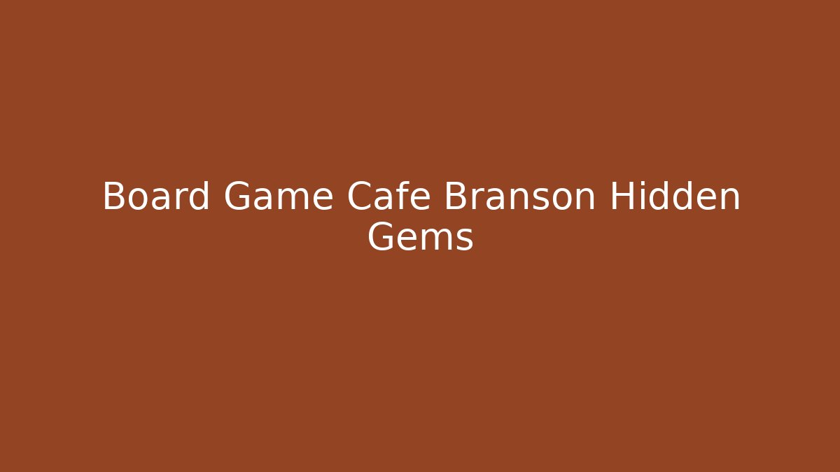 Board Game Cafe Branson Hidden Gems