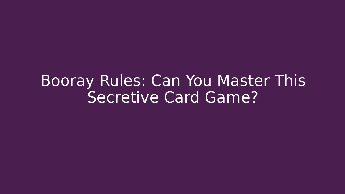 Booray Rules: Can You Master This Secretive Card Game? - Andrea Zevedo