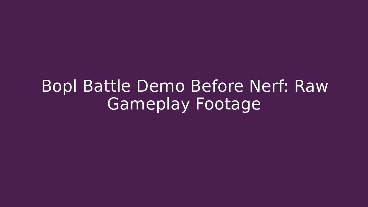 Bopl Battle Demo Before Nerf: Raw Gameplay Footage