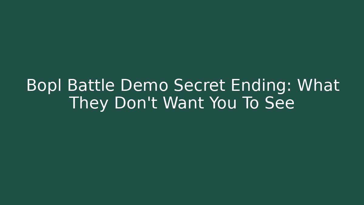 Bopl Battle Demo Secret Ending: What They Don't Want You To See