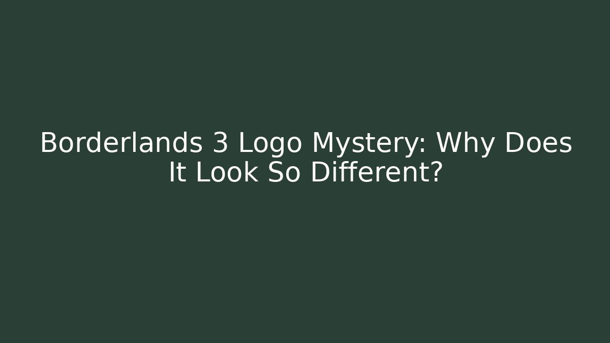Borderlands 3 Logo Mystery: Why Does It Look So Different?