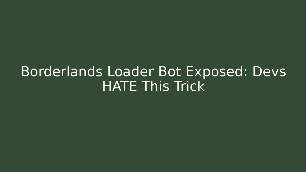 Borderlands Loader Bot Exposed: Devs HATE This Trick - Andrea Zevedo