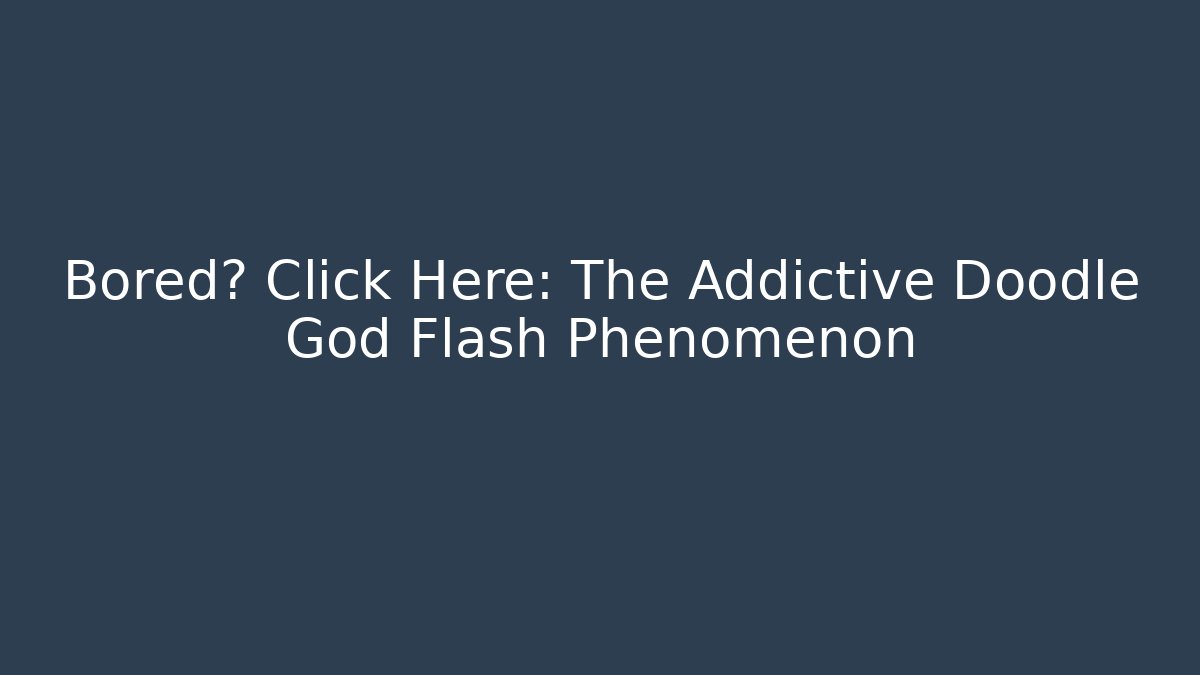 Bored? Click Here: The Addictive Doodle God Flash Phenomenon